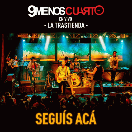 9 Menos Cuarto : Seguís Acá (En Vivo)
